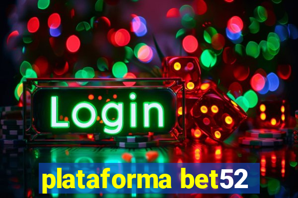 plataforma bet52