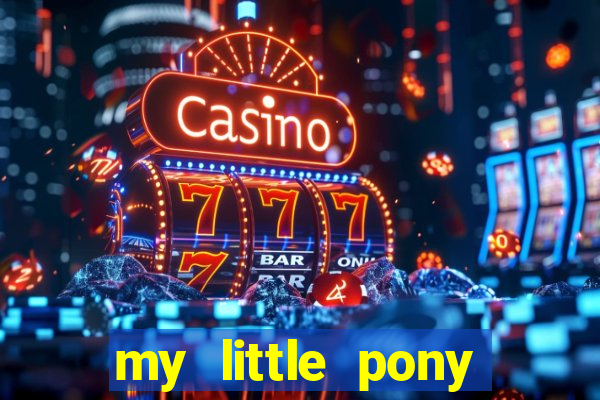 my little pony jogos de vestir