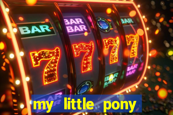 my little pony jogos de vestir