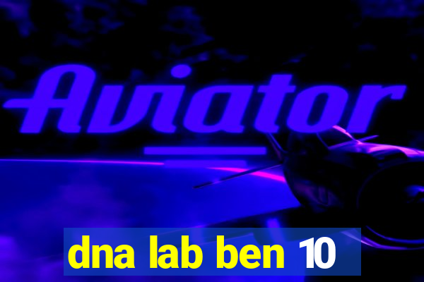 dna lab ben 10