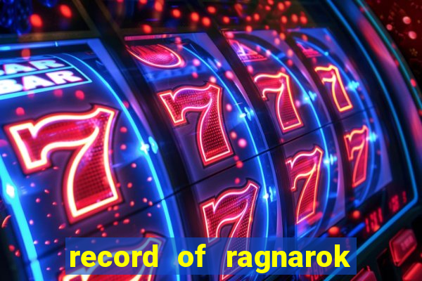 record of ragnarok 3 temporada ep 1