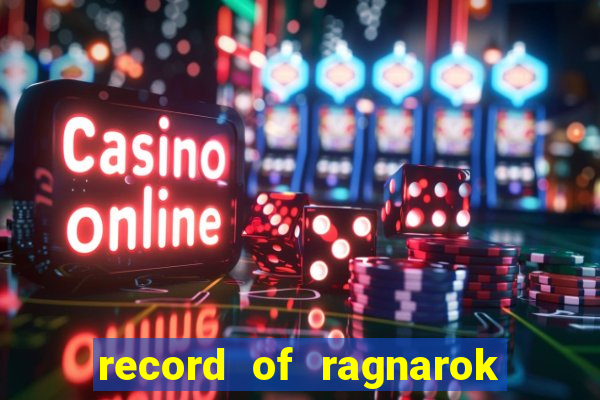 record of ragnarok 3 temporada ep 1