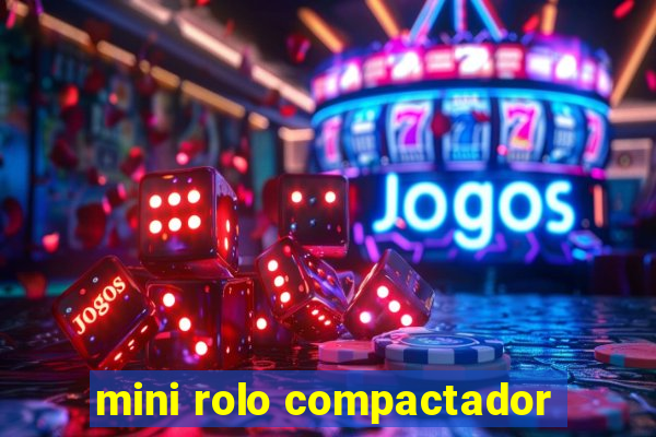 mini rolo compactador