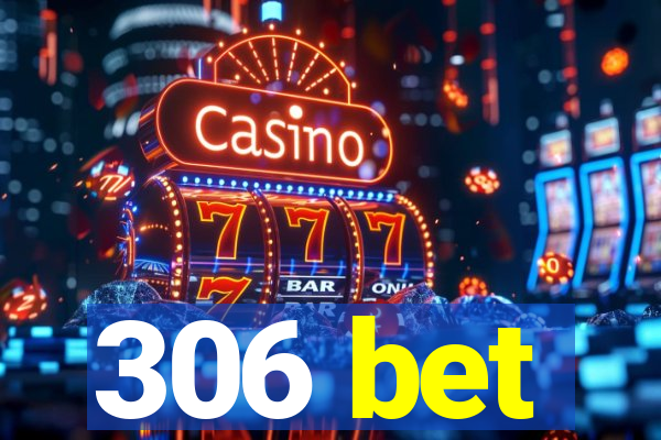 306 bet