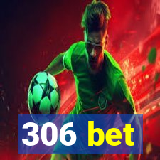 306 bet