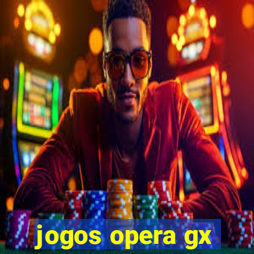 jogos opera gx