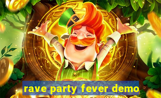 rave party fever demo