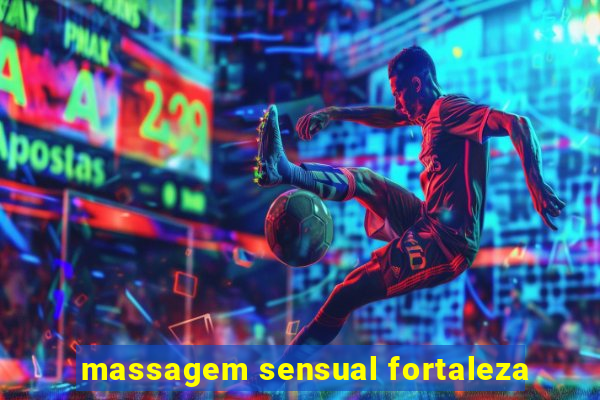 massagem sensual fortaleza