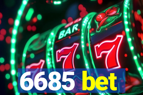 6685 bet