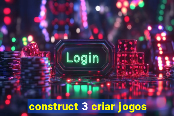 construct 3 criar jogos