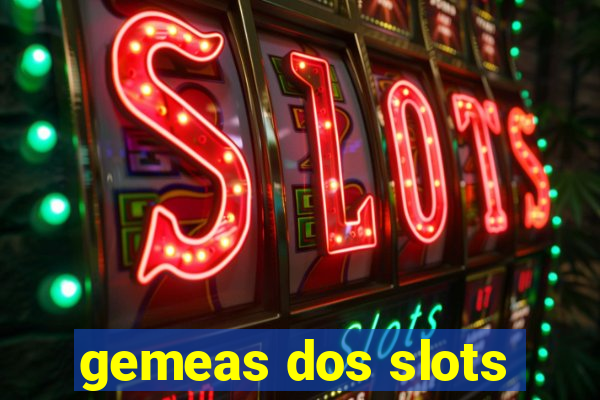 gemeas dos slots