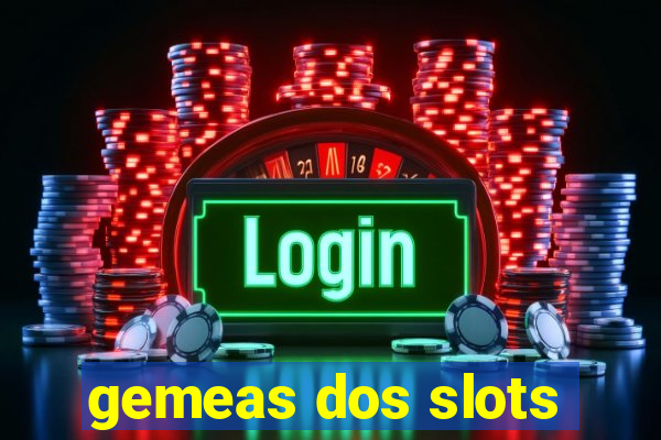 gemeas dos slots