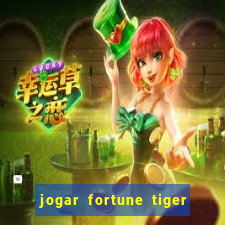 jogar fortune tiger de graca