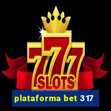 plataforma bet 317