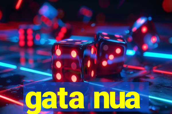 gata nua