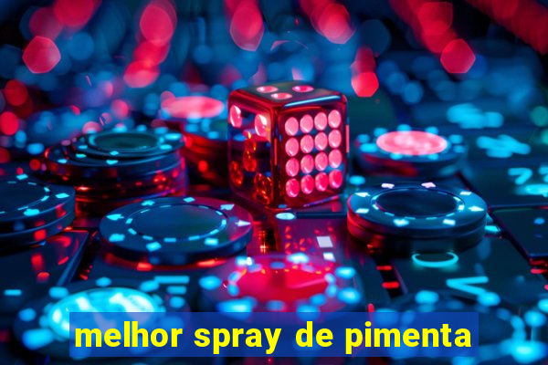 melhor spray de pimenta