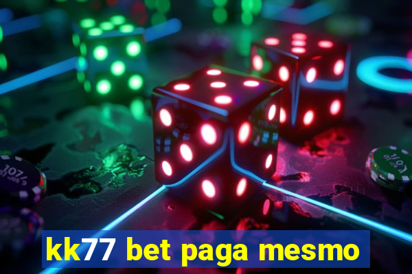 kk77 bet paga mesmo