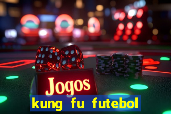 kung fu futebol clube dublado torrent