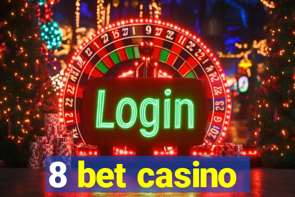 8 bet casino