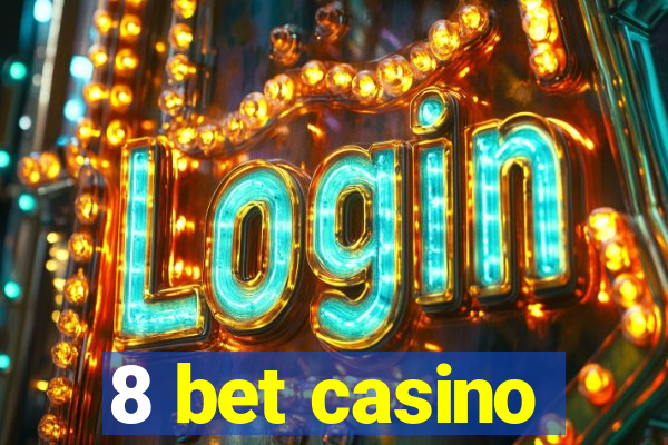 8 bet casino