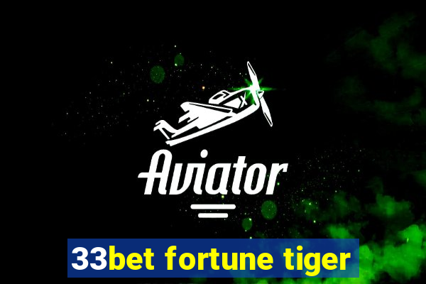 33bet fortune tiger