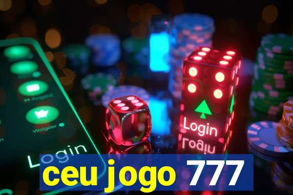 ceu jogo 777