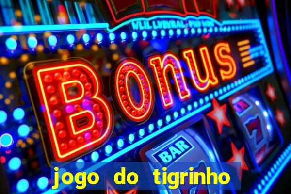 jogo do tigrinho deposito minimo 1 real