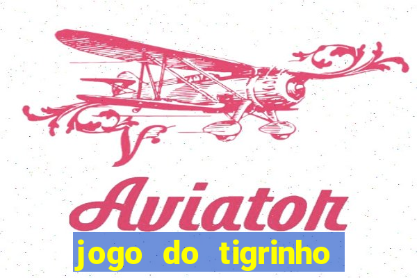 jogo do tigrinho deposito minimo 1 real