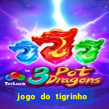 jogo do tigrinho deposito minimo 1 real