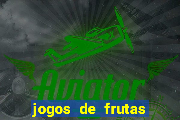 jogos de frutas para ganhar dinheiro