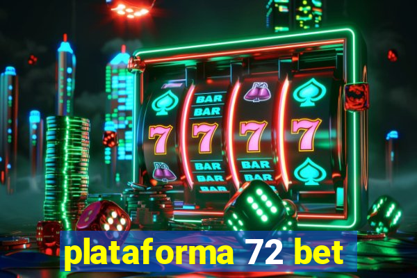 plataforma 72 bet