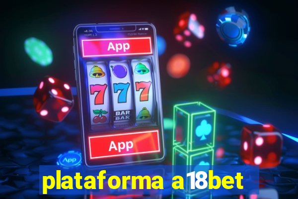 plataforma a18bet