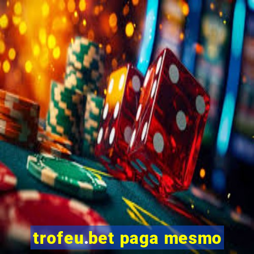 trofeu.bet paga mesmo