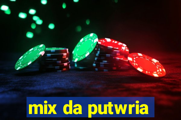 mix da putwria