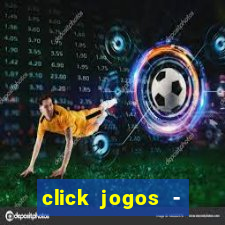 click jogos - ganhar dinheiro