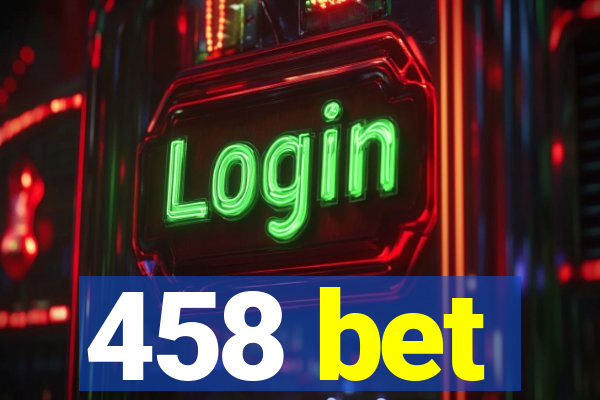 458 bet