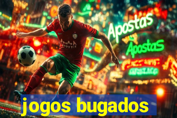 jogos bugados