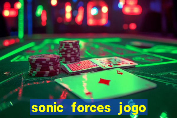 sonic forces jogo de corrida dinheiro infinito