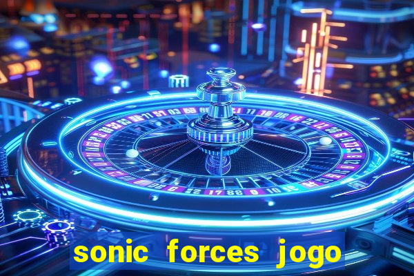 sonic forces jogo de corrida dinheiro infinito