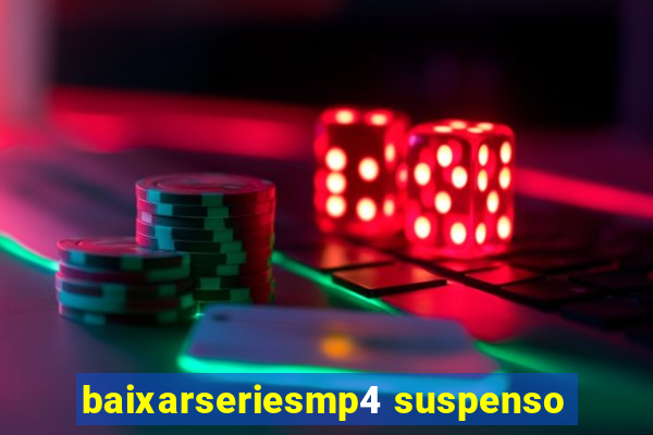 baixarseriesmp4 suspenso