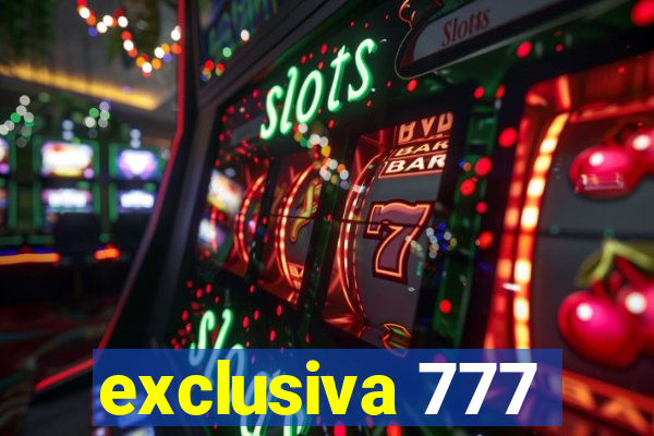 exclusiva 777