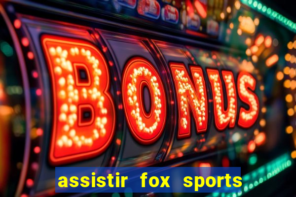 assistir fox sports 2 ao vivo