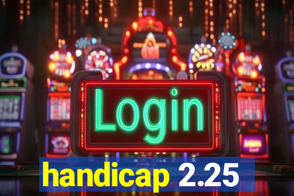 handicap 2.25