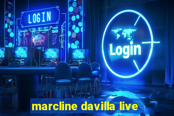 marcline davilla live