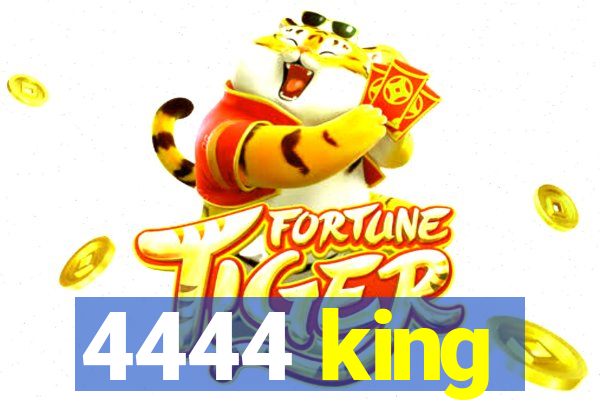 4444 king