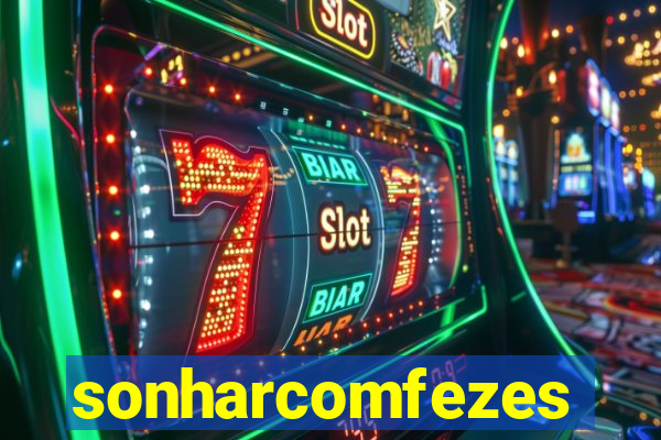 sonharcomfezes