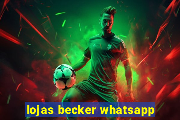 lojas becker whatsapp