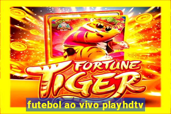 futebol ao vivo playhdtv