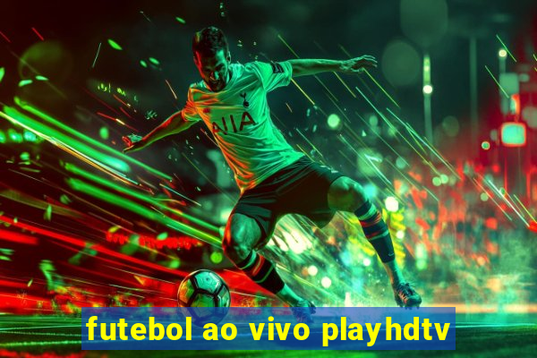 futebol ao vivo playhdtv