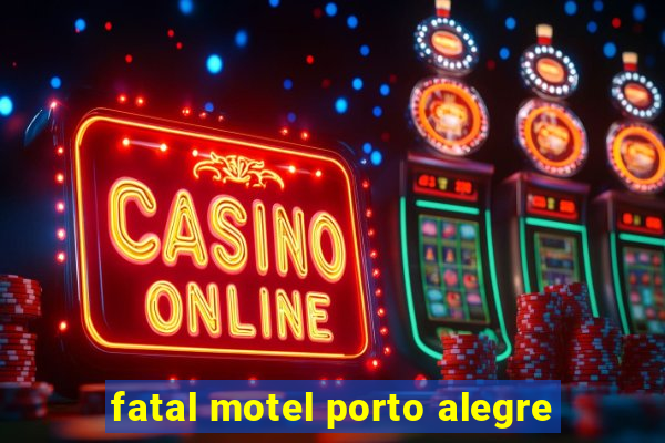 fatal motel porto alegre